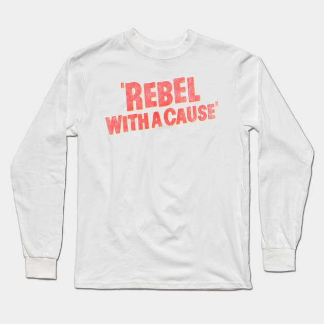 rebel with a cause - v1 Long Sleeve T-Shirt by BrownWoodRobot